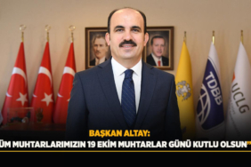 Başkan Altay’dan Muhtarlar Günü Mesajı